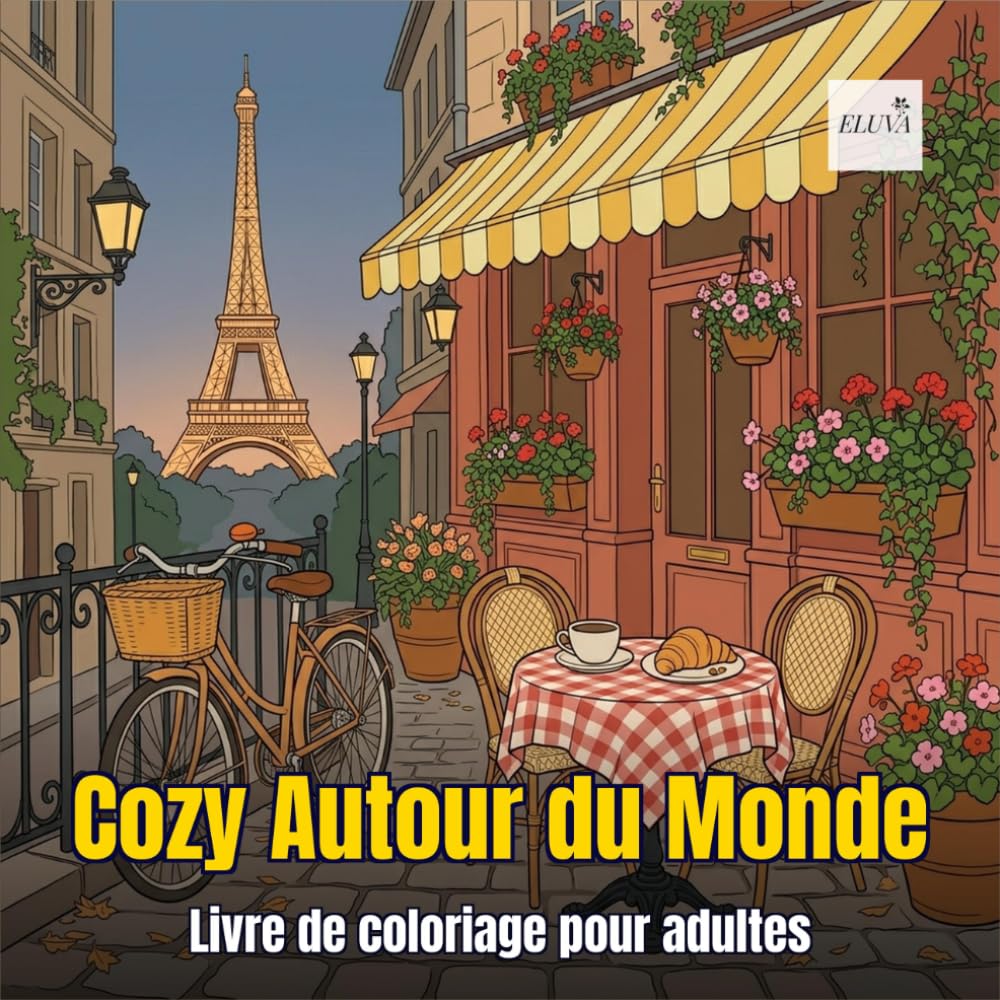 Cozy Autour du Monde — Livre de Coloriage pour Adultes: Scènes paisibles de Paris, Tokyo, Amsterdam, Bali, Santorini et d'autres destinations de rêve