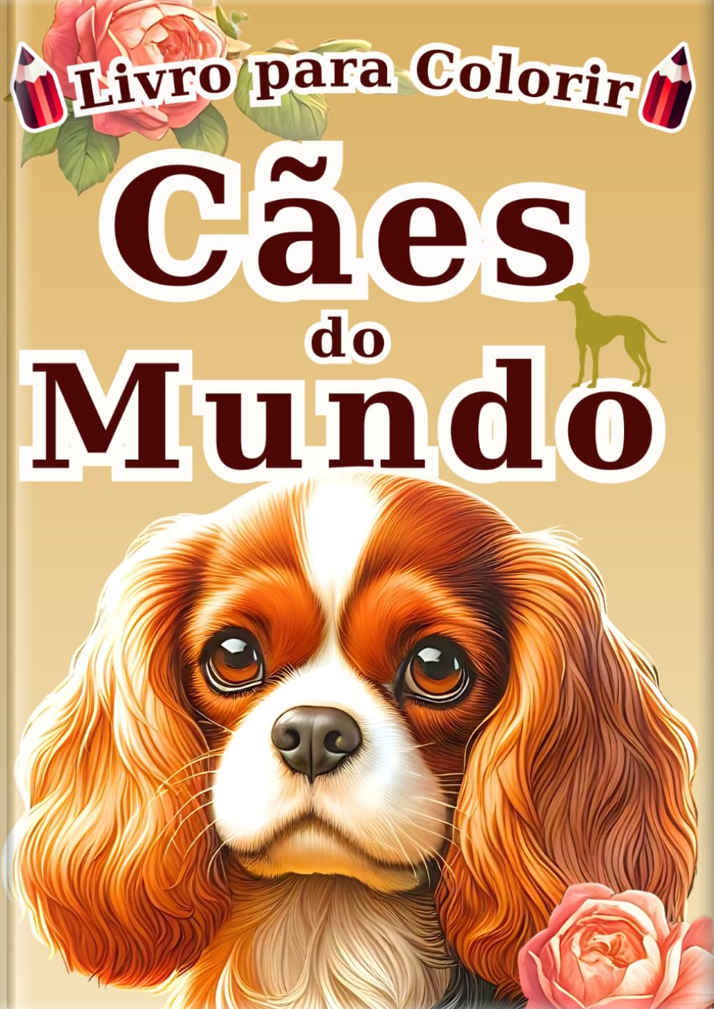 Livro de Colorir Cães do Mundo - Edição em português -: 60 Ilustrações Realistas de 30 Raças de Cães para Crianças e Adultos | Um Livro de Arte ... de Colorir para Todos - Série Enciclopédia -)