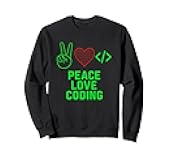 Peace Love Coding Funny Programmer Coder IT Geek Nerd Techie Sweatshirt