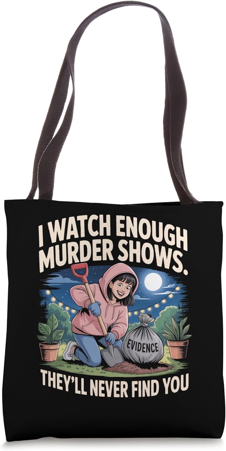 I Watch Enough Murder Shows Tee Funny True Crime Mystery Tee Tote Bag
