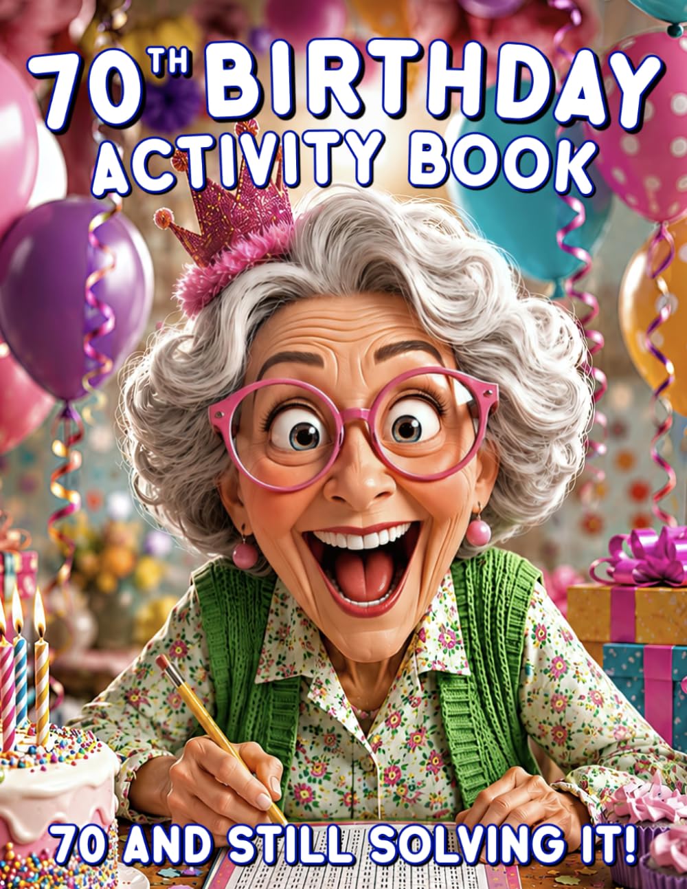 70th Birthday Activity Book: Funny 70th Birthday Gifts for Women Large Print Sudoku, Mazes, Word Search and More