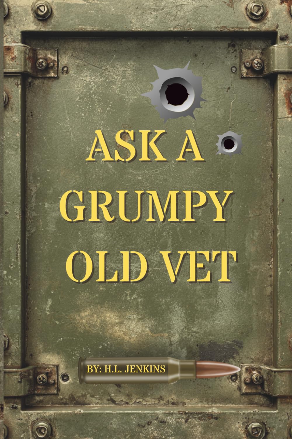 Ask A Grumpy Old Vet: Gritty Life Lessons, Sarcastic Quotes, and Military Humor
