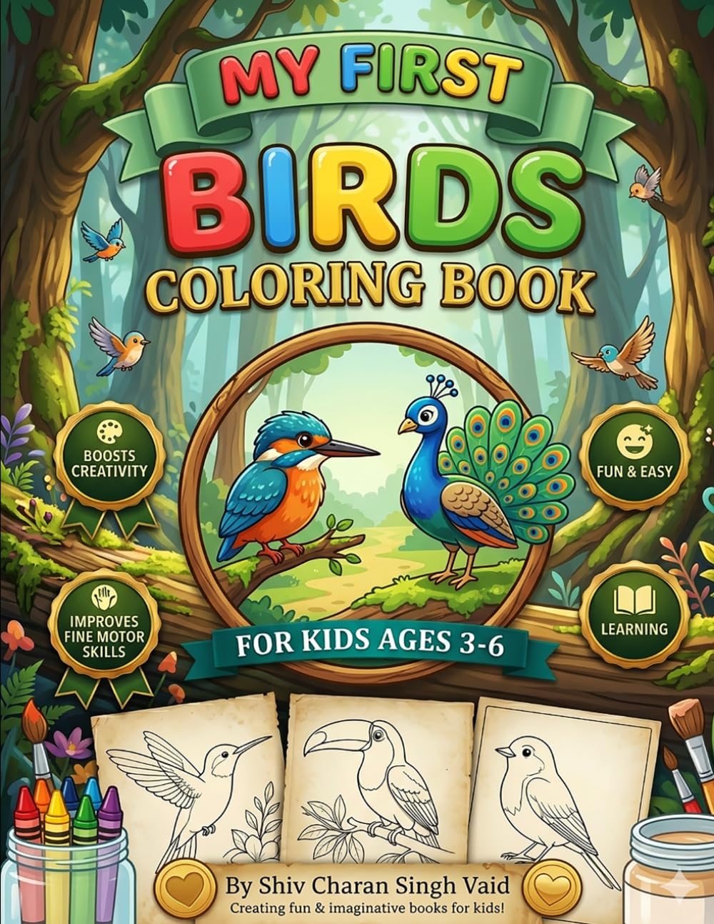 My First Birds Colouring Book: Fun and Easy Bird Colouring Pages for Toddlers and Pre-schoolers Ages 3–6 | Cute Parrots, Owls, Peacocks, Penguins, Flamingos, and More!