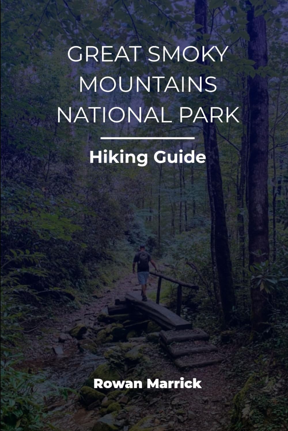 GREAT SMOKY MOUNTAINS NATIONAL PARK HIKING GUIDE (The Smart Hiker’s Guide Series)