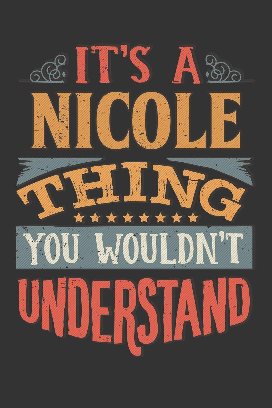 Its A Nicole Thing You Wouldnt Understand: Nicole Diary Planner Notebook Journal 6x9 Personalized Customized Gift For Someones Surname Or First Name