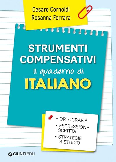 Strumenti compensativi. Il quaderno di italiano. Ortografia, espressione scritta e strategie di studio