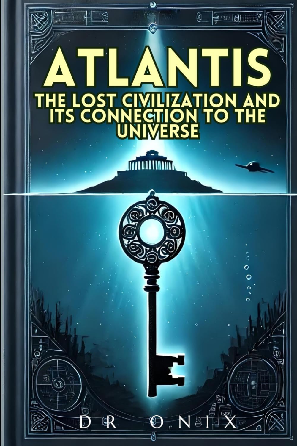 ATLANTIS: THE LOST CIVILIZATION AND ITS CONNECTION TO THE UNIVERSE: How the Atlantean teachings can reveal hidden truths about our existence, WITHOUT ... into fantasies!: 9 (atlantis lost continent)