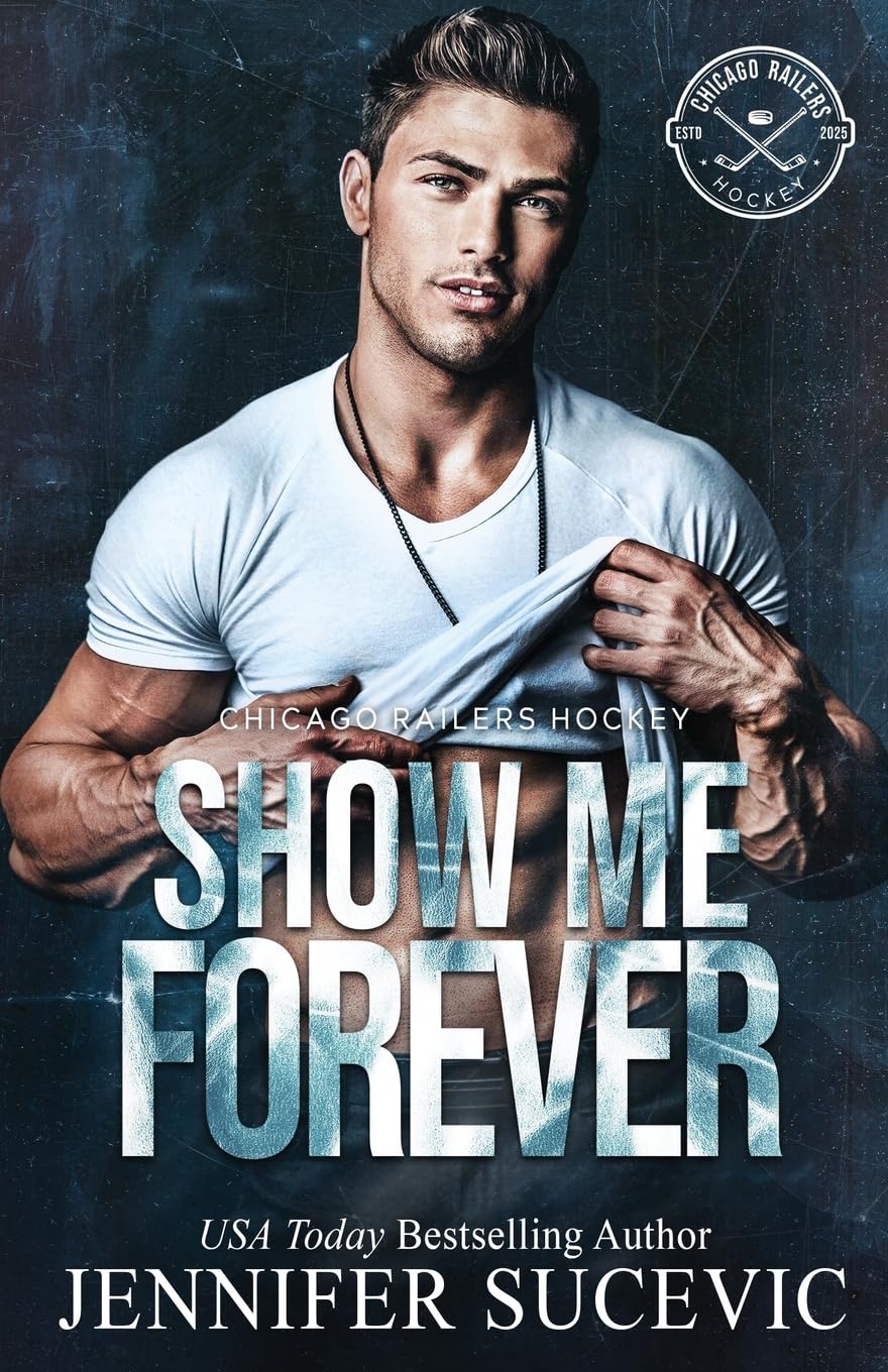 Show Me Forever: A One-Night Stand, Surprise Pregnancy Hockey Romance: 3 (Chicago Railers Hockey)