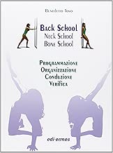 Back school, neck school, bone school. Programmazione, organizzazione, conduzione e verifica Copertina rigida=352 pagine