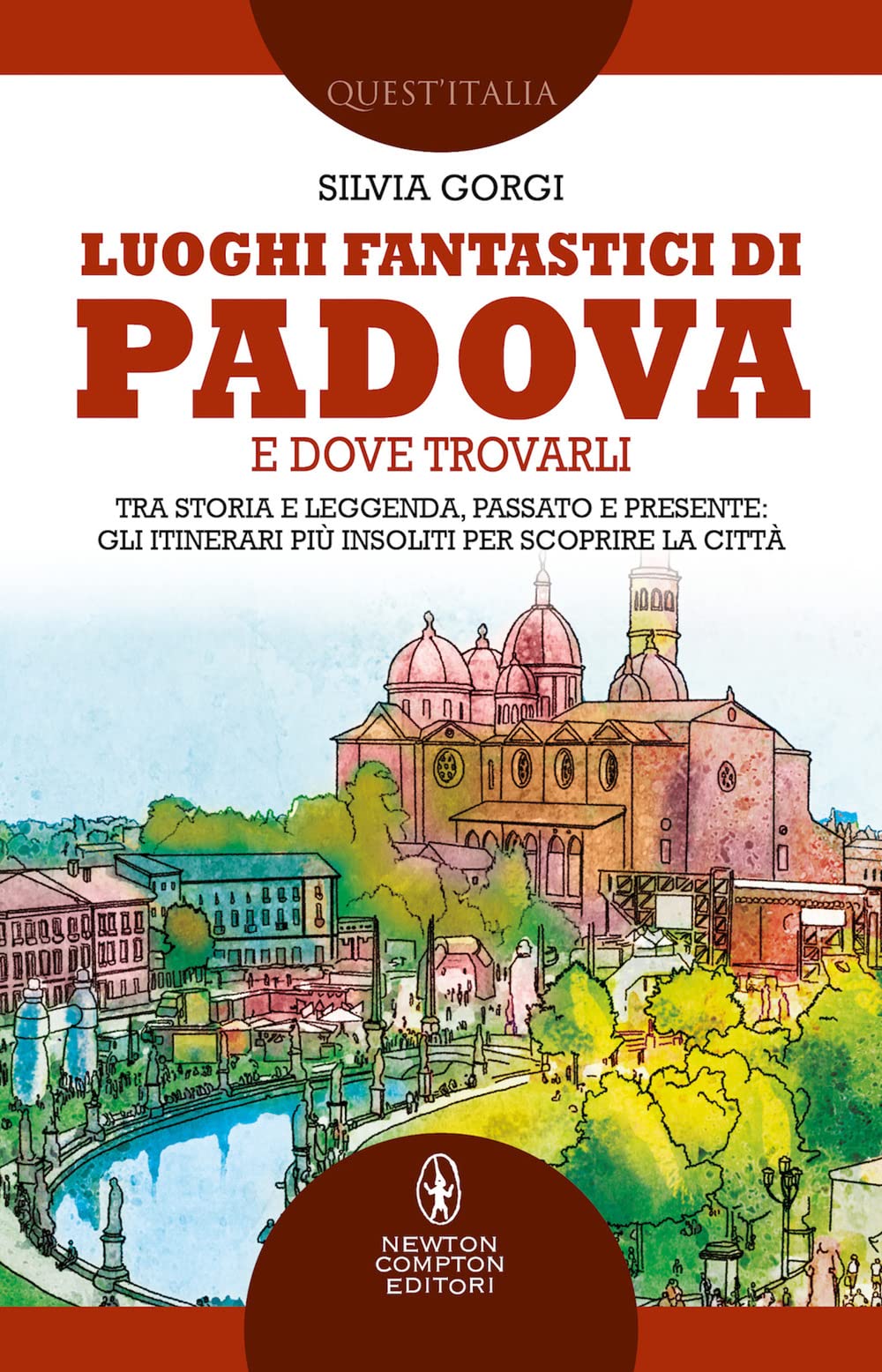 Luoghi fantastici di Padova e dove trovarli. Tra storia e leggenda Luoghi fantastici di Padova e dove trovarli. Tra storia e leggenda