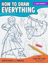 How To Draw Everything: Simple Sketching And Inking Step By Step Lessons (Beginner Drawing Guides)