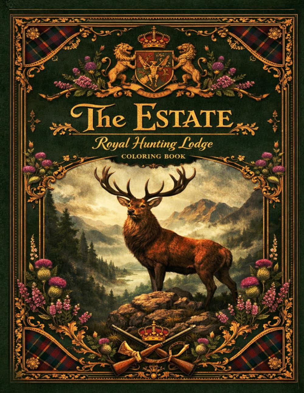 The Estate: Royal Hunting Lodge Coloring Book: Elegant Scottish Highlands Wildlife & Luxury Hunting Lodge Scenes for Relaxing