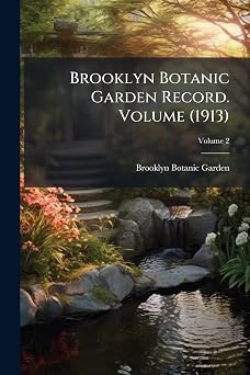 Brooklyn Botanic Garden Record. Volume 1913; Volume 2