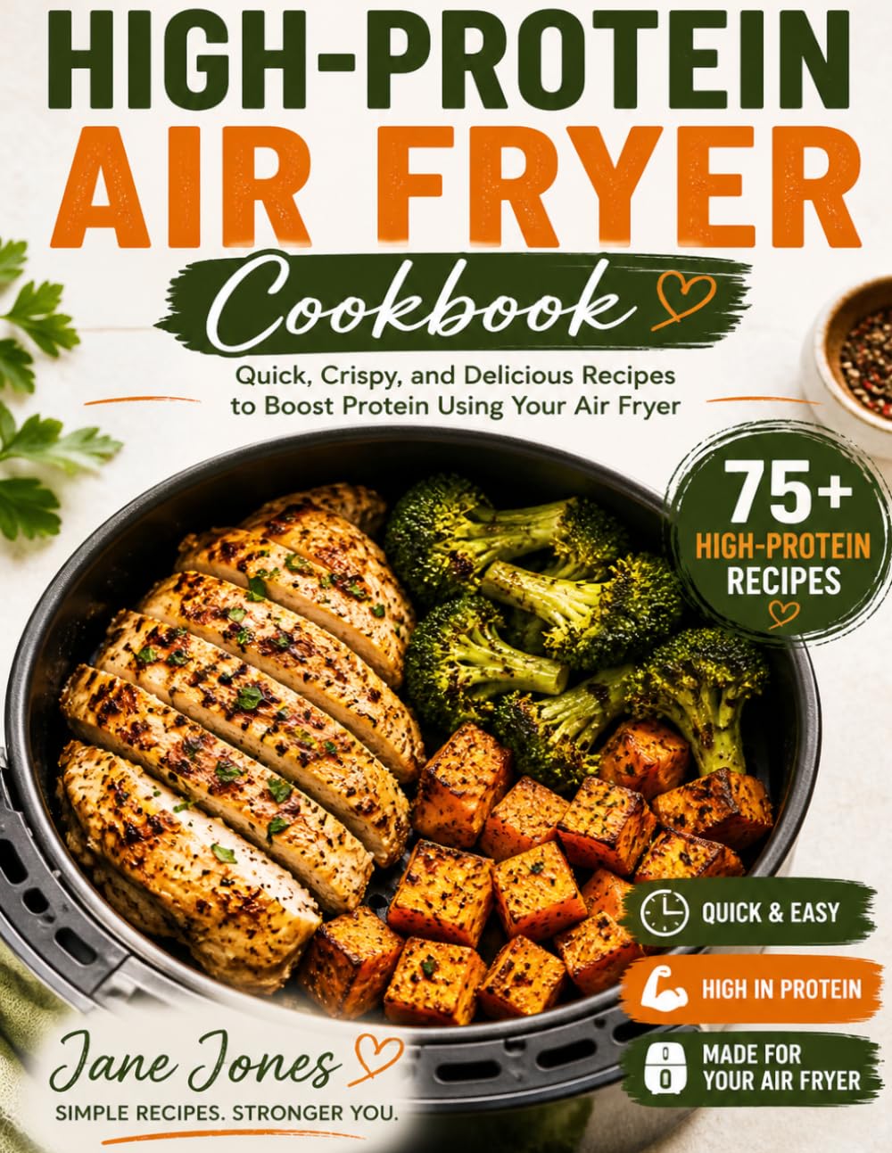 High-Protein Air Fryer Cookbook: Fast, crispy comfort food made healthier with minimal effort