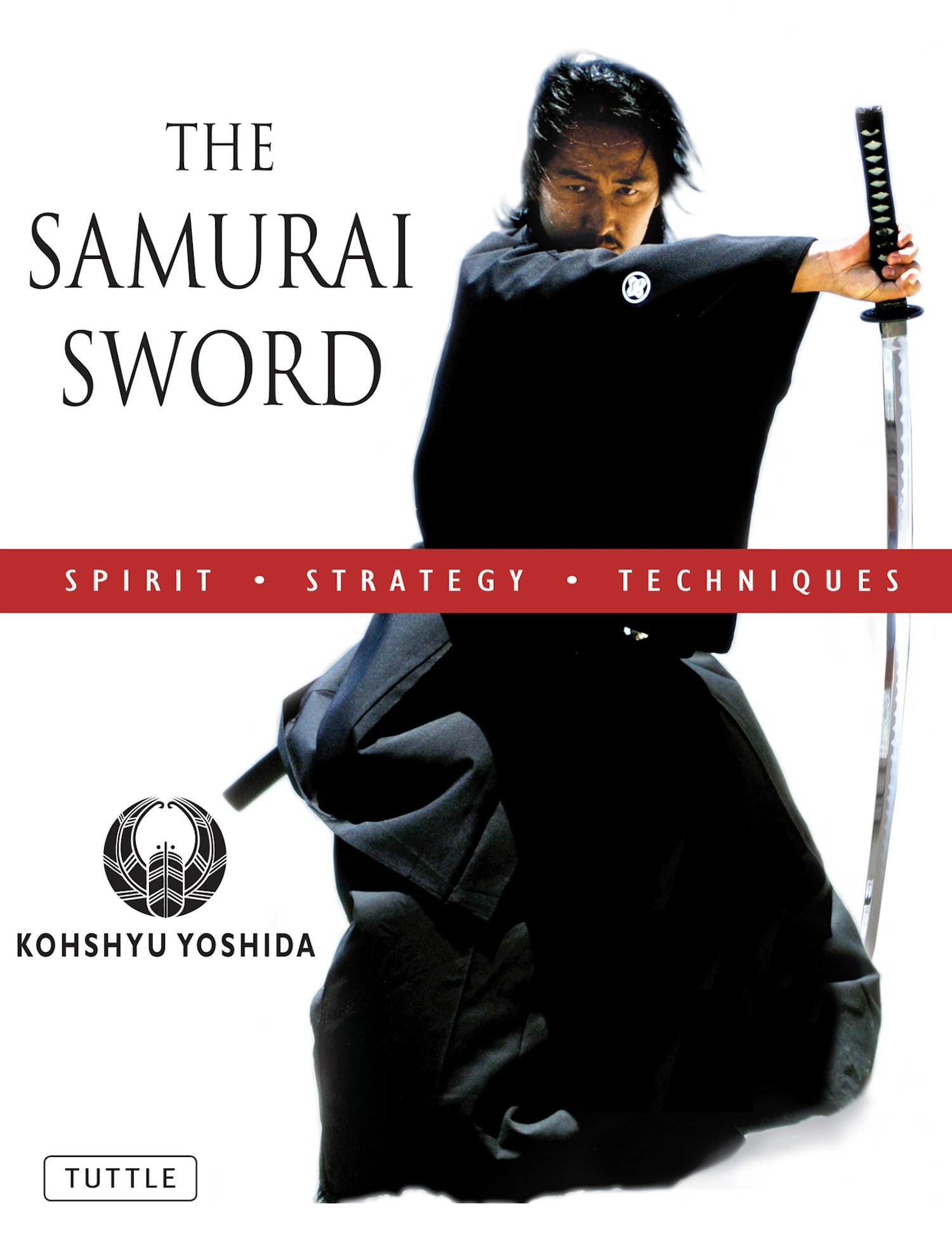 Samurai Sword: Spirit * Strategy * Techniques: (Downloadable Media Included)