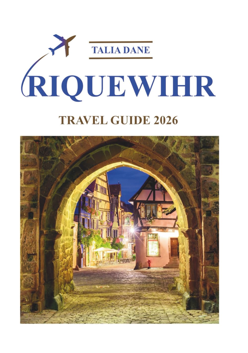 Riquewihr Travel Guide 2026: Insider Tips, Food, Culture