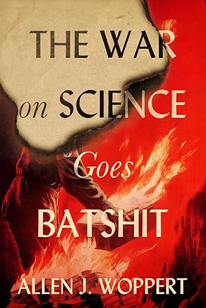 The War on Science Goes Batshit