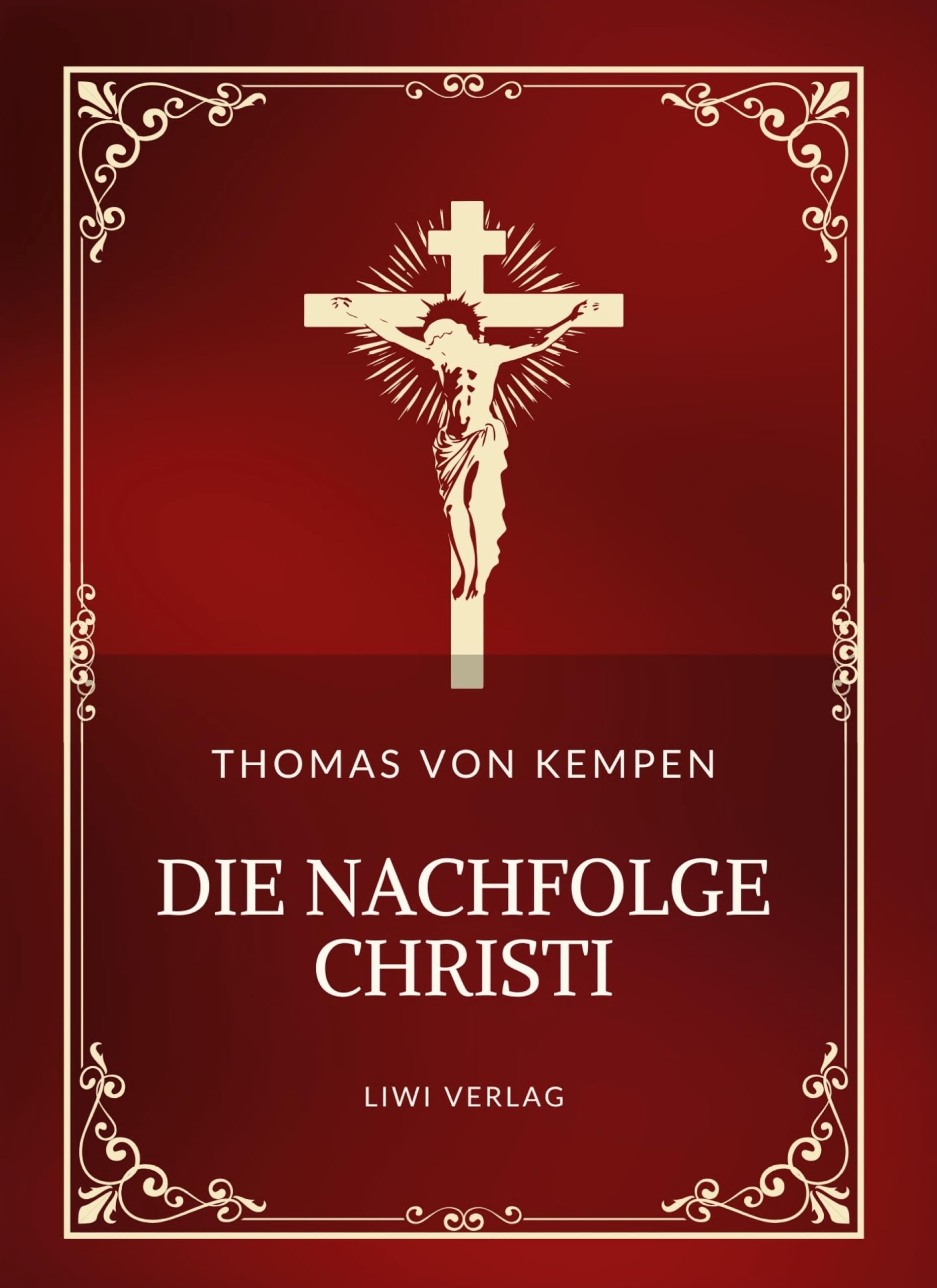 Thomas von Kempen: Die Nachfolge Christi. Vollständige Neuausgabe