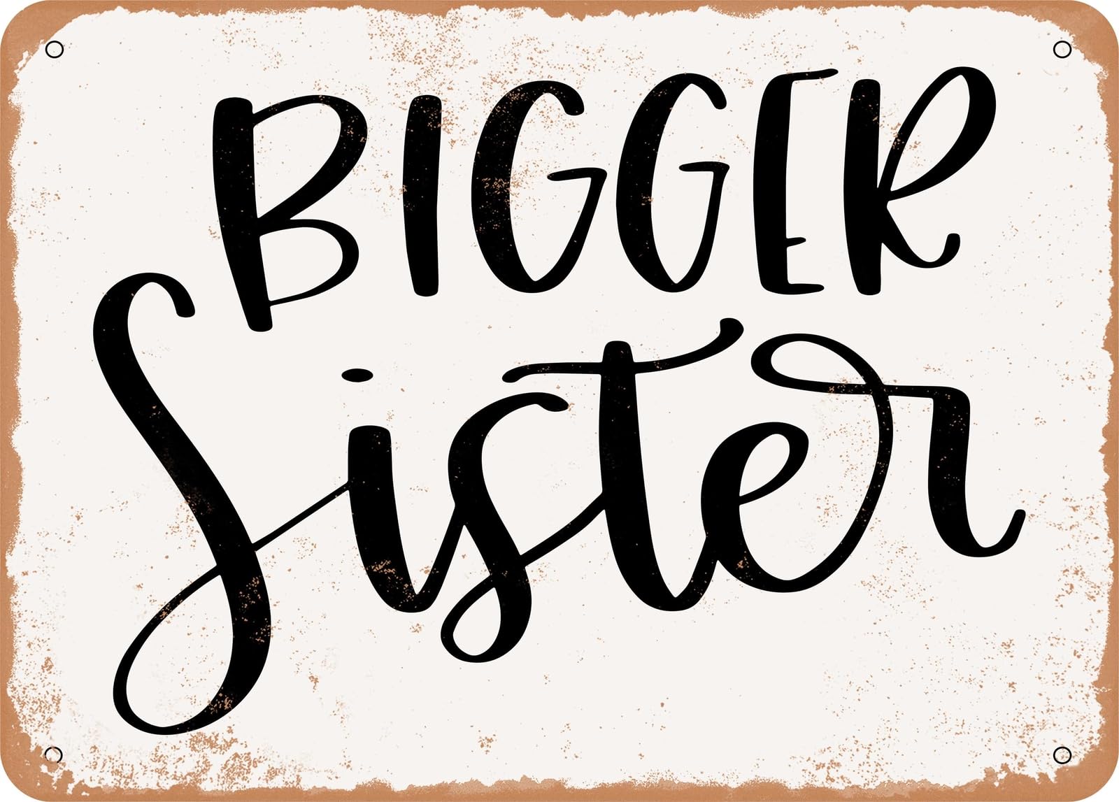 Metal Sign - Bigger Sister - Vintage Look Sign home decor