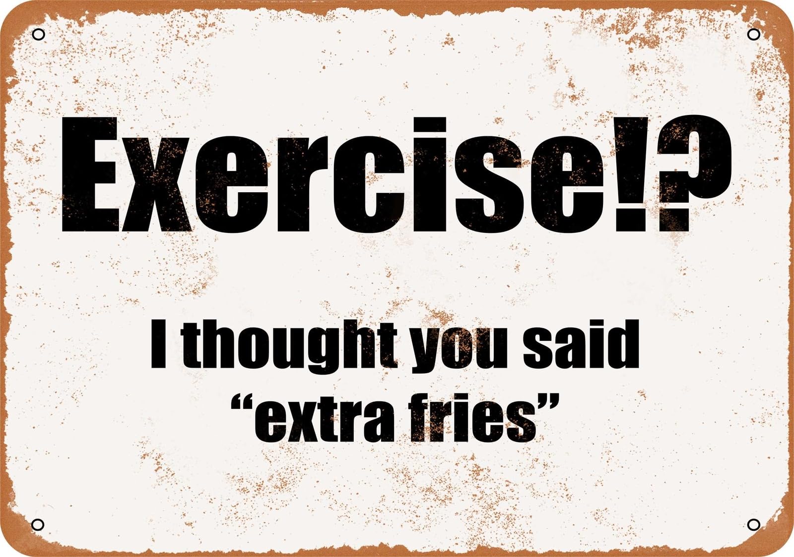Miaomansenstore Metal Sign - Exercise!? I Thought You Said "Extra Fries"- Vintage Look Home Decor
