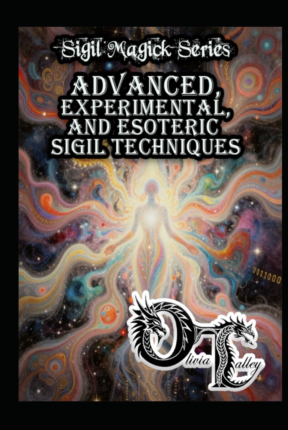 Advanced, Experimental, and Esoteric Sigil Techniques (Olivia Talley's Sigil Magick Series)