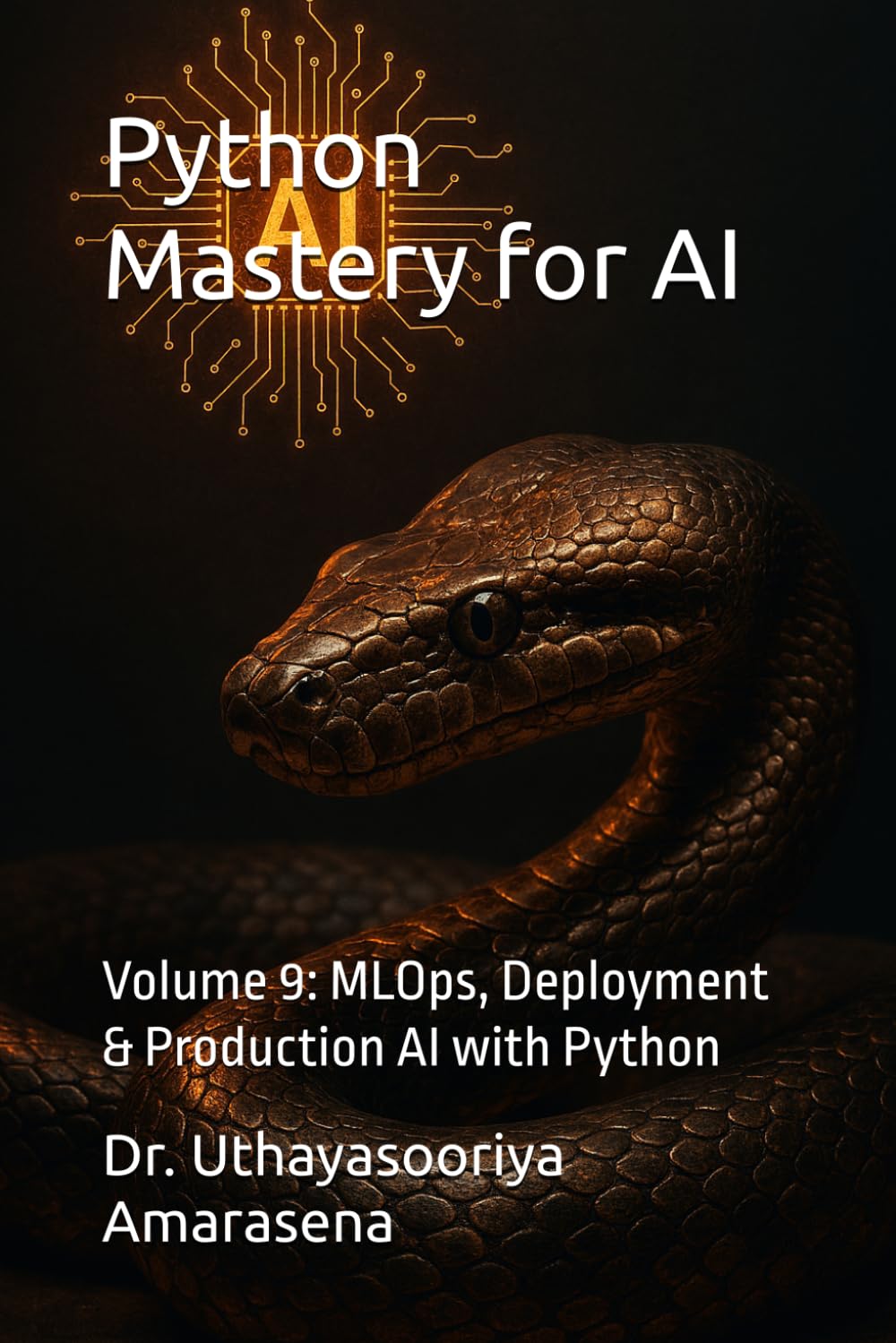Python Mastery for AI: Volume 9: MLOps, Deployment & Production AI with Python