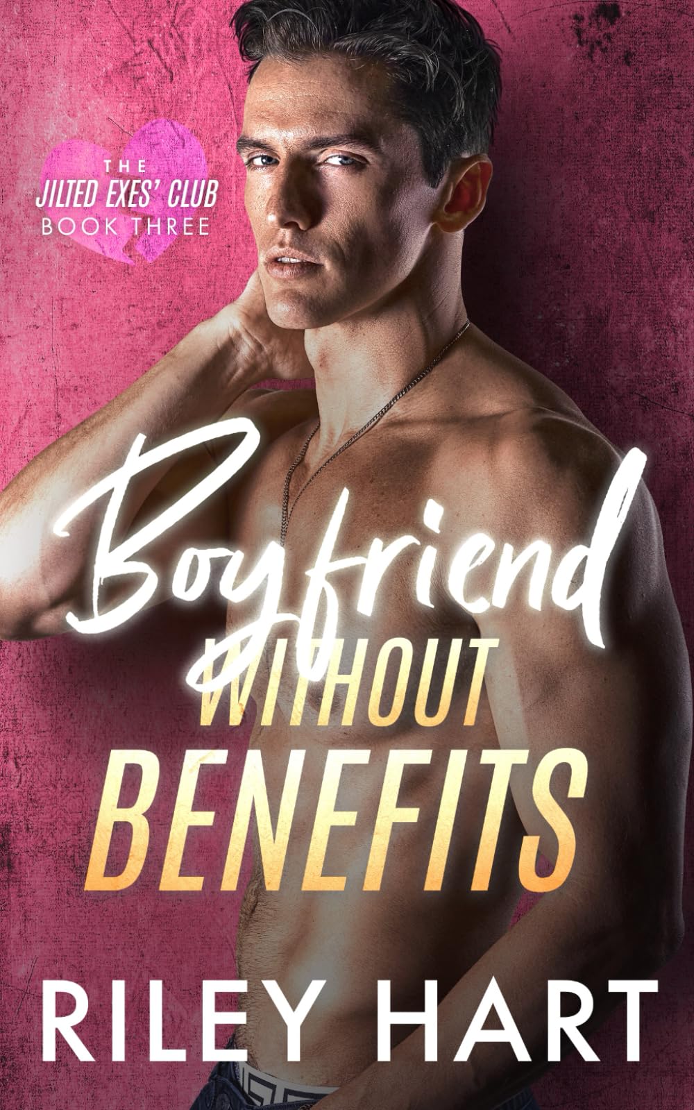 Boyfriend Without Benefits: 3 (The Jilted Exes' Club)