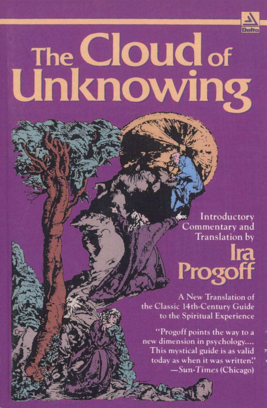 The Cloud of Unknowing: A New Translation of the Classic 14th-Century Guide to the Spiritual Experience