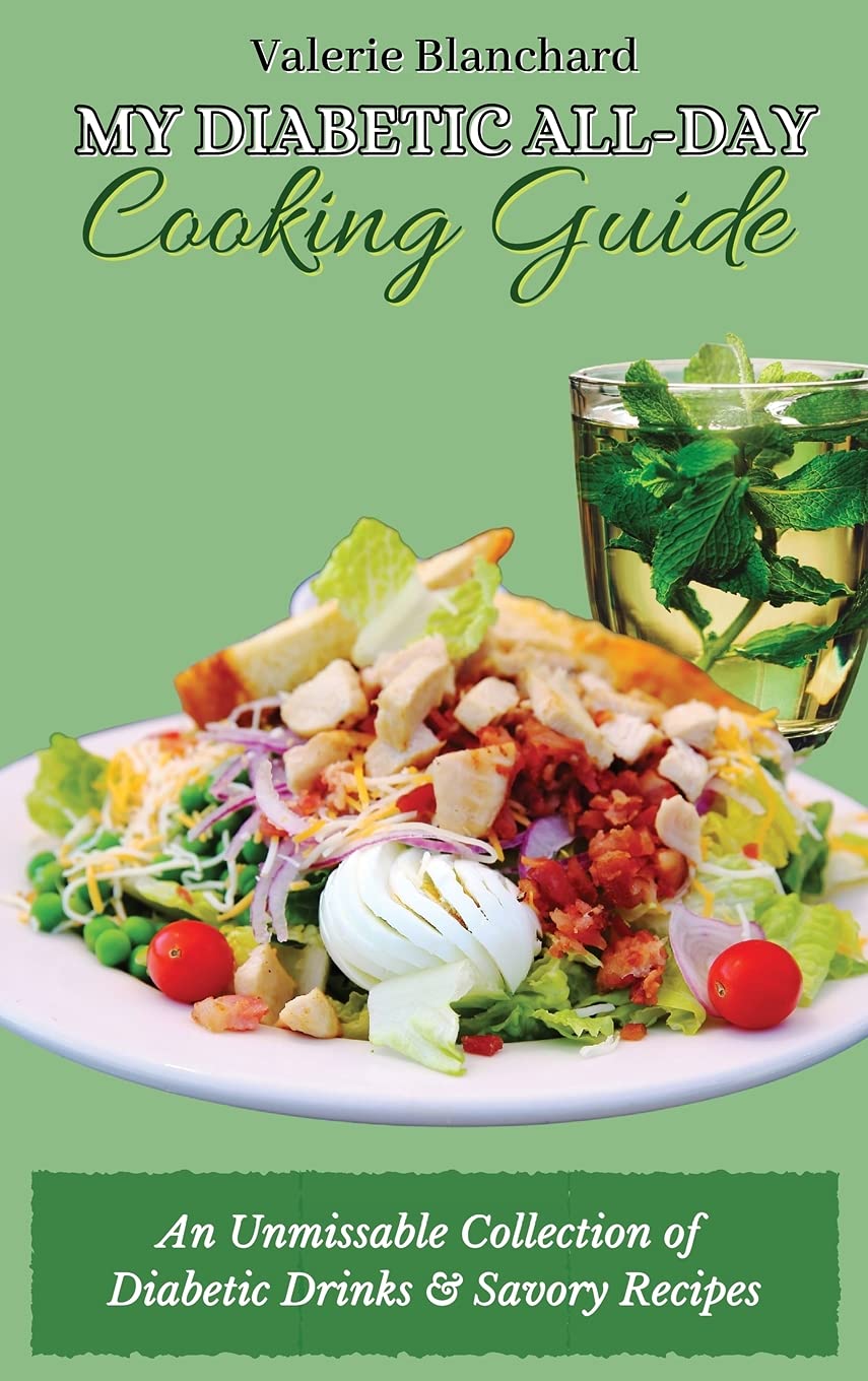 My Diabetic All-Day Cooking Guide: An Unmissable Collection of Diabetic Drinks & Savory Recipes      Hardcover – June 1, 2021