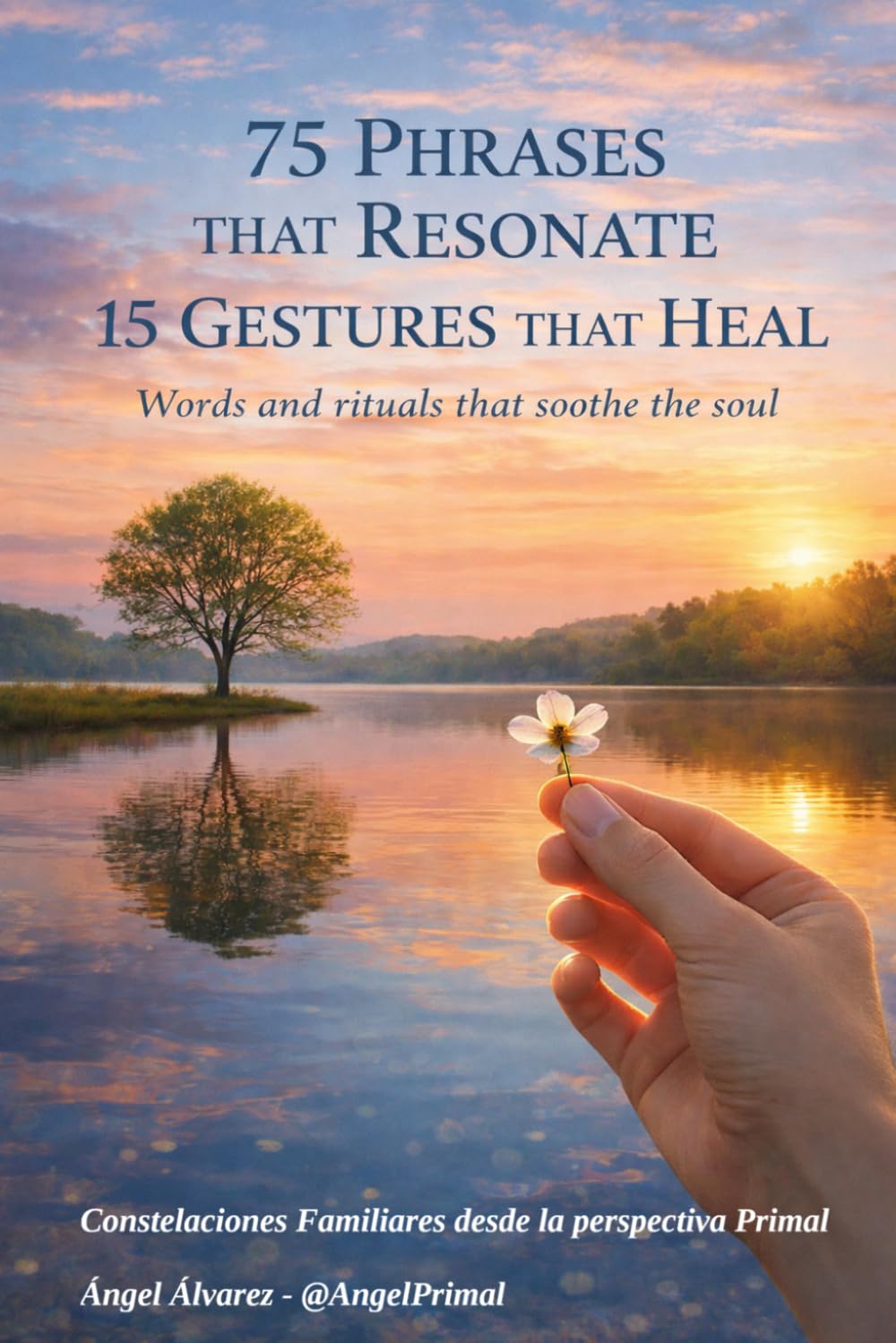 75 Phrases that Resonate & 15 Gestures that Heal: Words and rituals that bring order to the soul (Words That Remember — Healing Through the Field)