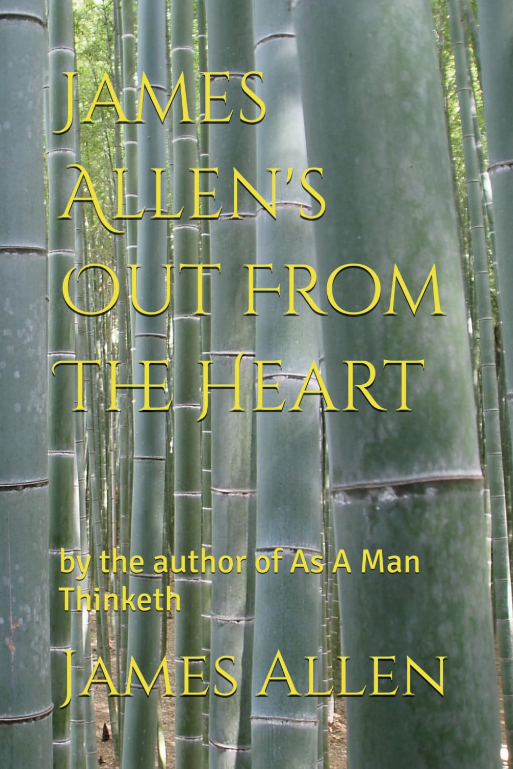 James Allen's Out From The Heart: by the author of As A Man Thinketh