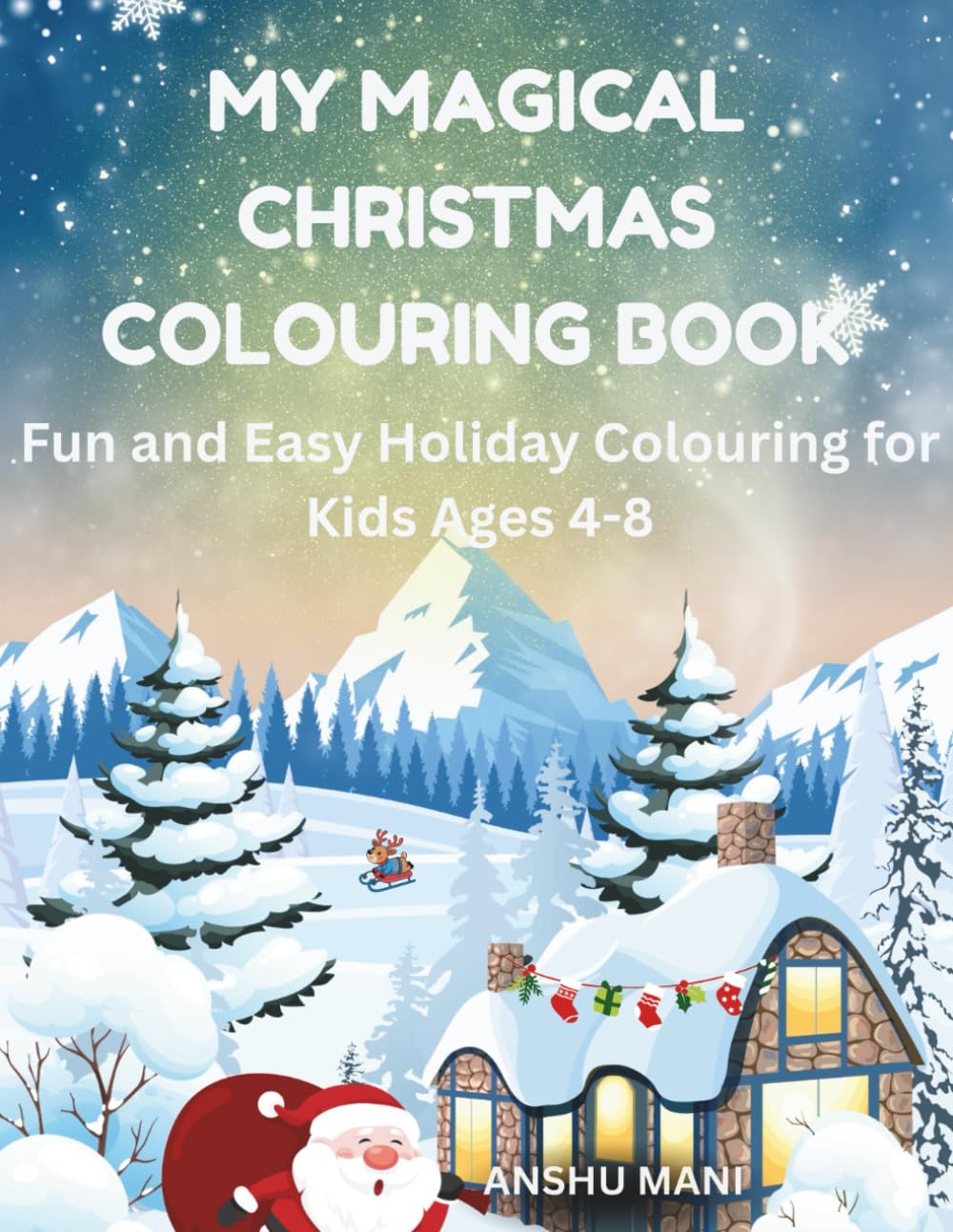 My Magical Christmas Colouring Book: Cute and Simple Holiday Designs With Santa, Snowman & More