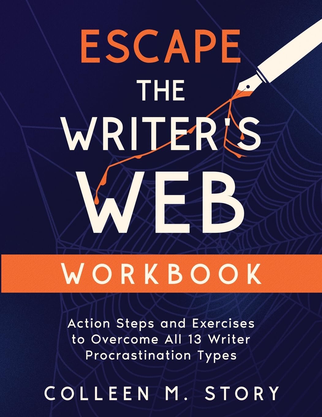Midchannel Press Escape The Writer's Web Workbook: Action Steps And Exercises To Overcome All 13 Writer Procrastination Types (Escape The Writer's Web Series, Band 2)