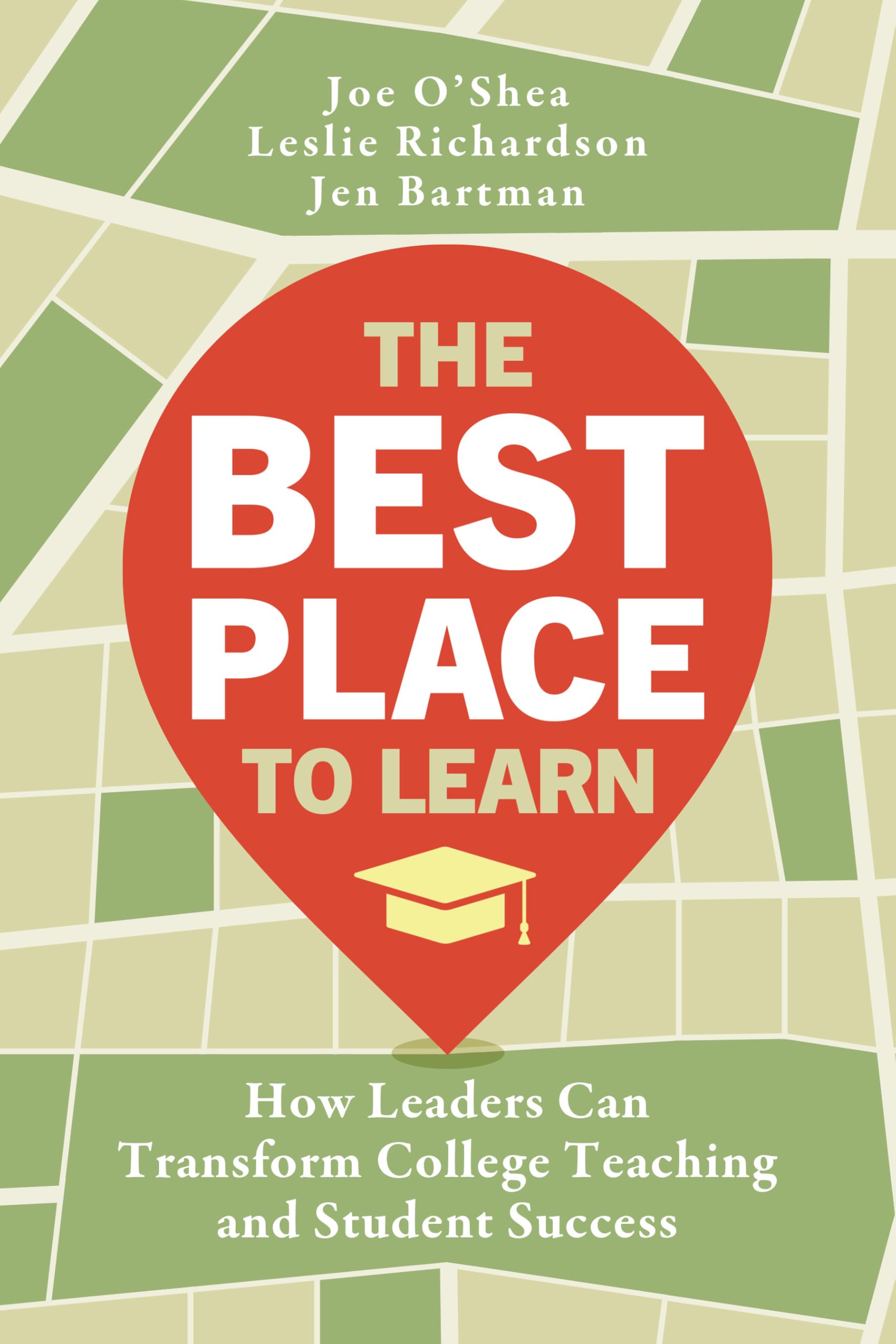 The Best Place to Learn: How Leaders Can Transform College Teaching and Student Success