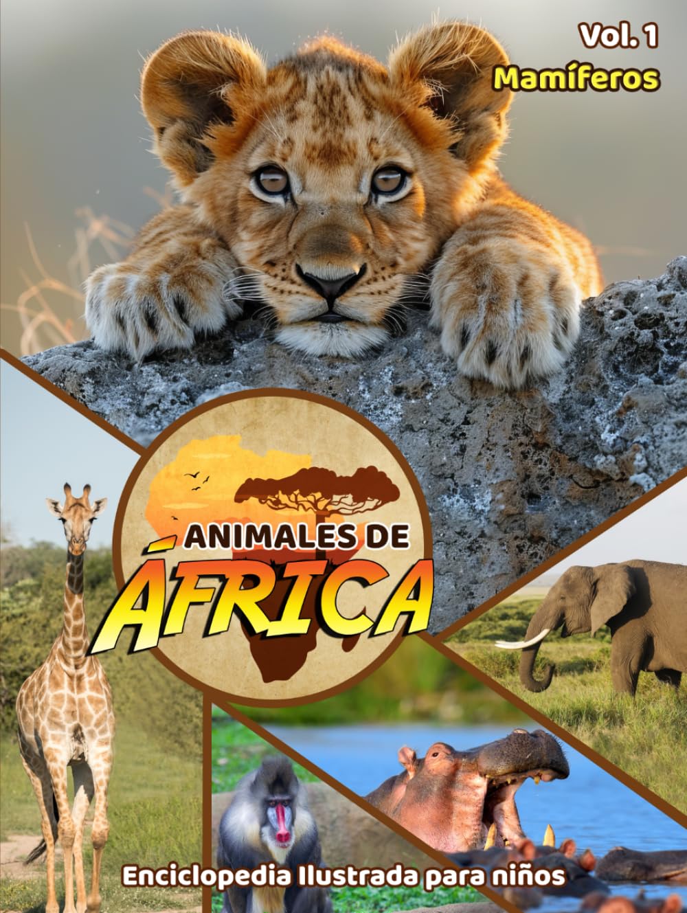 Animales de África: Mamíferos - Volumen 1: Enciclopedia Ilustrada para niños. Descubre a los mamíferos más asombros del contienente Africano, con ... la curiosidad y fomentar la lectura.