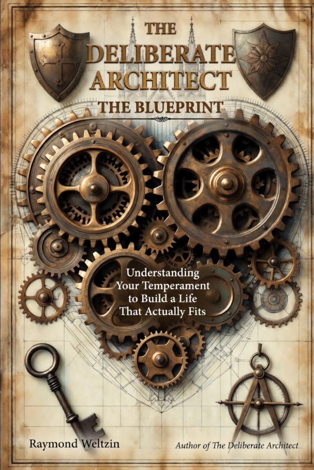 THE DELIBERATE ARCHITECT THE BLUEPRINT: Understanding Your Temperament to Build a Life That Actually Fits