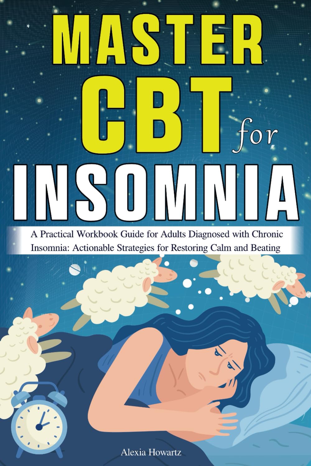 CBT Workbook for Insomnia: A Practical Guide for Adults Diagnosed with Chronic Insomnia: Actionable Strategies for Restoring Calm and Beating Insomnia
