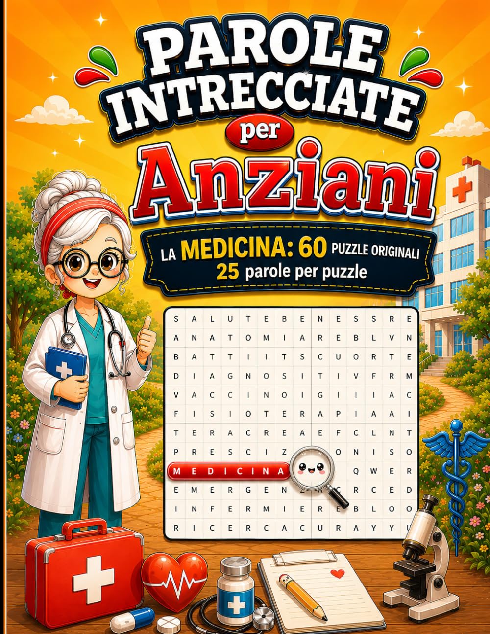 Parole Intrecciate per Anziani: La Medicina | 60 Schemi Originali con 1500 Parole da Trovare | Puzzle Difficili | Giochi di Parole per Adulti e Anziani con Soluzioni
