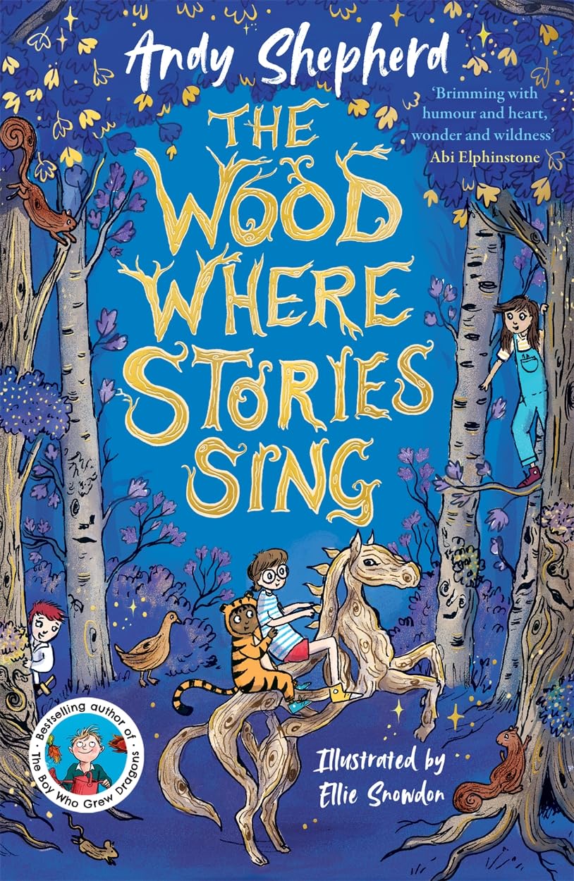 The Wood Where Stories Sing: an enchanting new series from the bestselling author of The Boy Who Grew Dragons