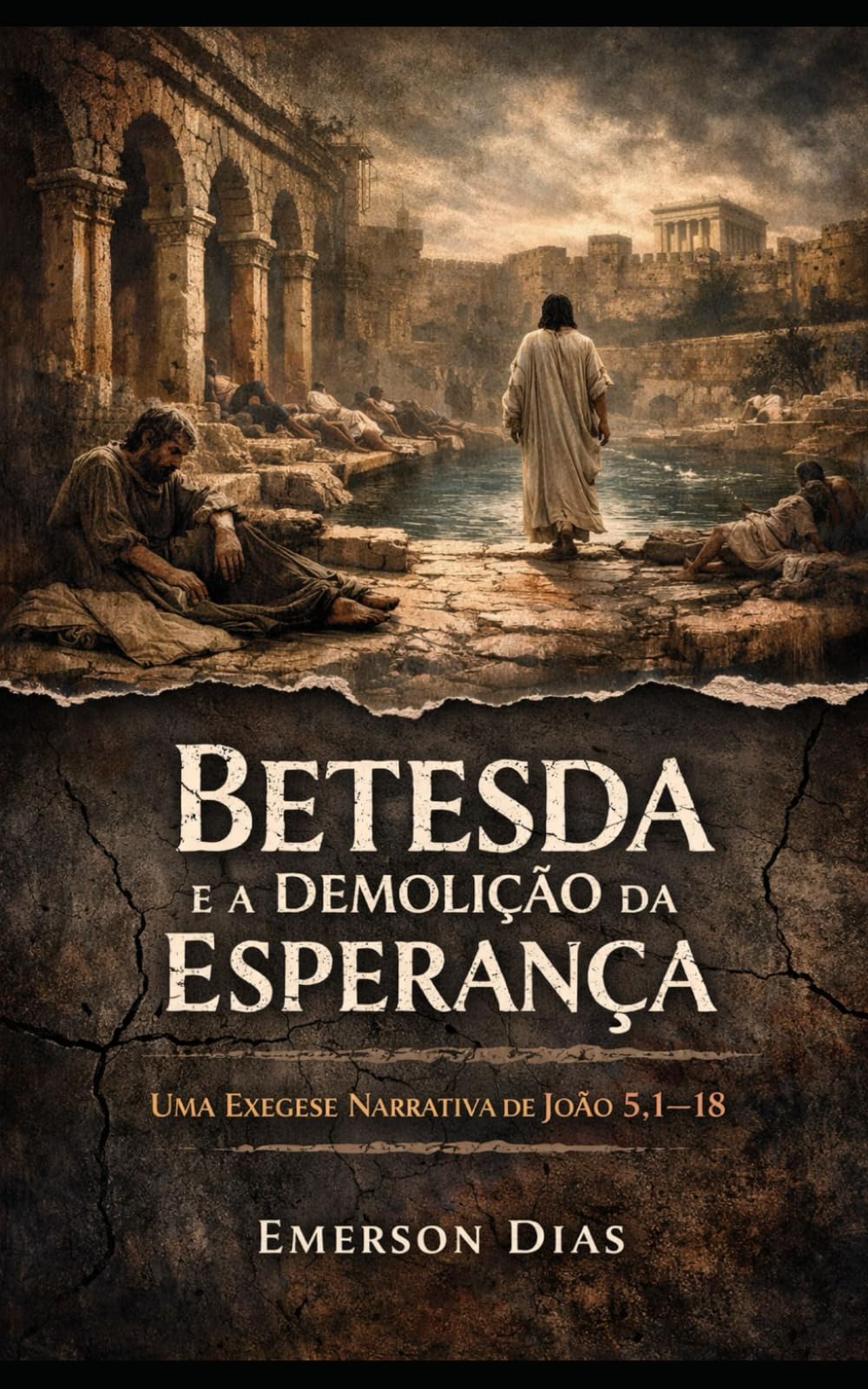 Betesda e a Demolição da Esperança: Uma Exegese Narrativa de João 5,1–18