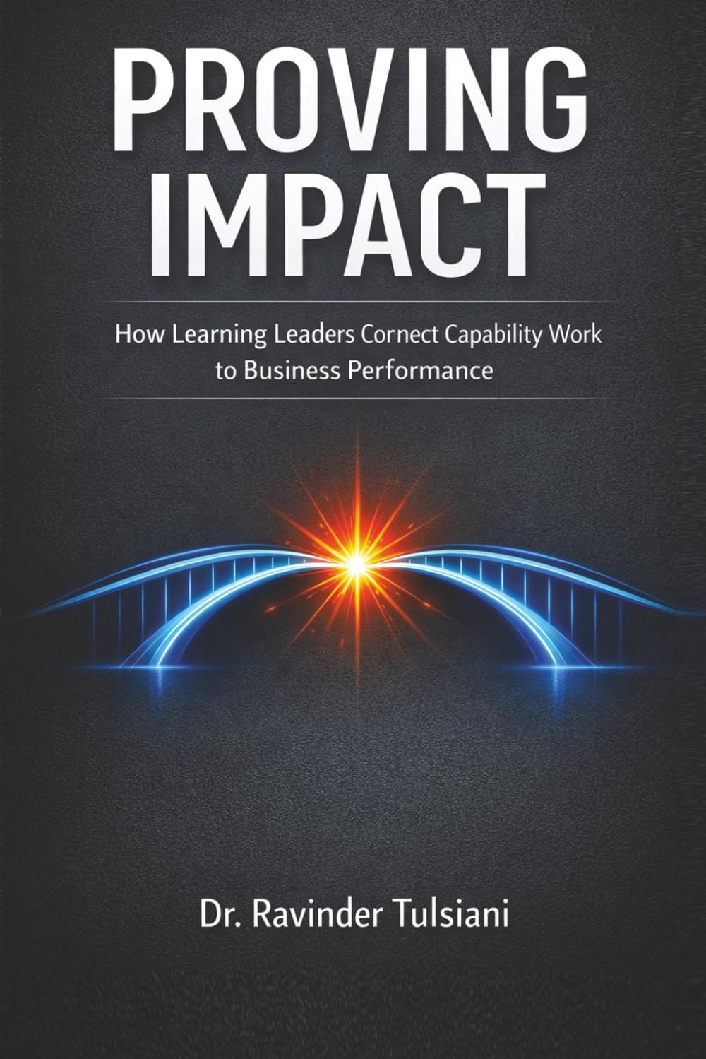 PROVING IMPACT: How Learning Leaders Demonstrate Business Value
