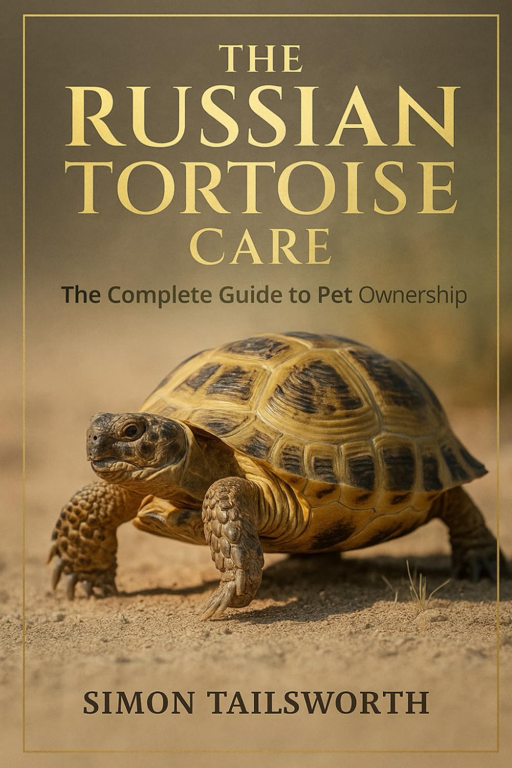 THE RUSSIAN TORTOISE CARE: The complete guide to pet ownership