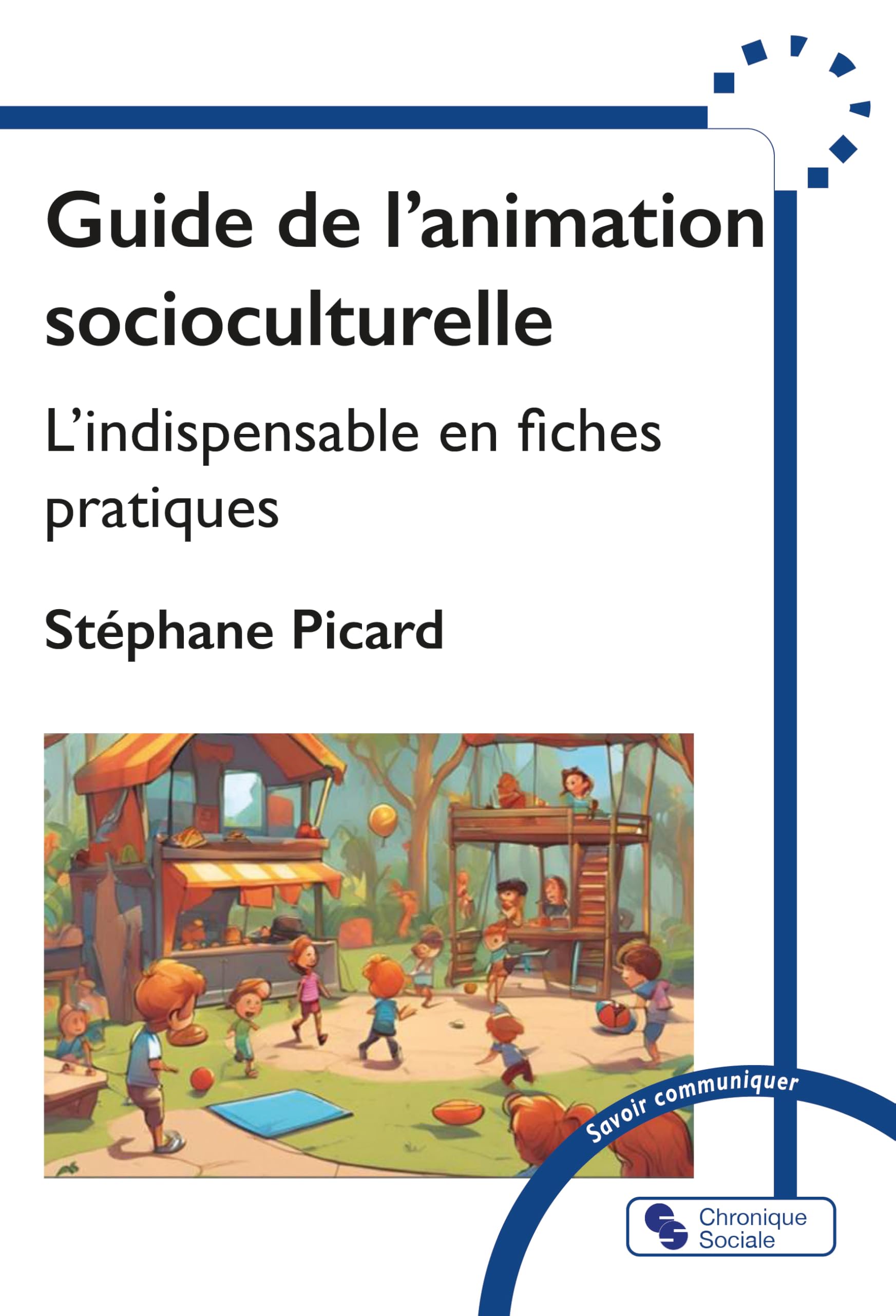 Guide de l'animation socioculturelle: L'indispensable en fiches pratiques