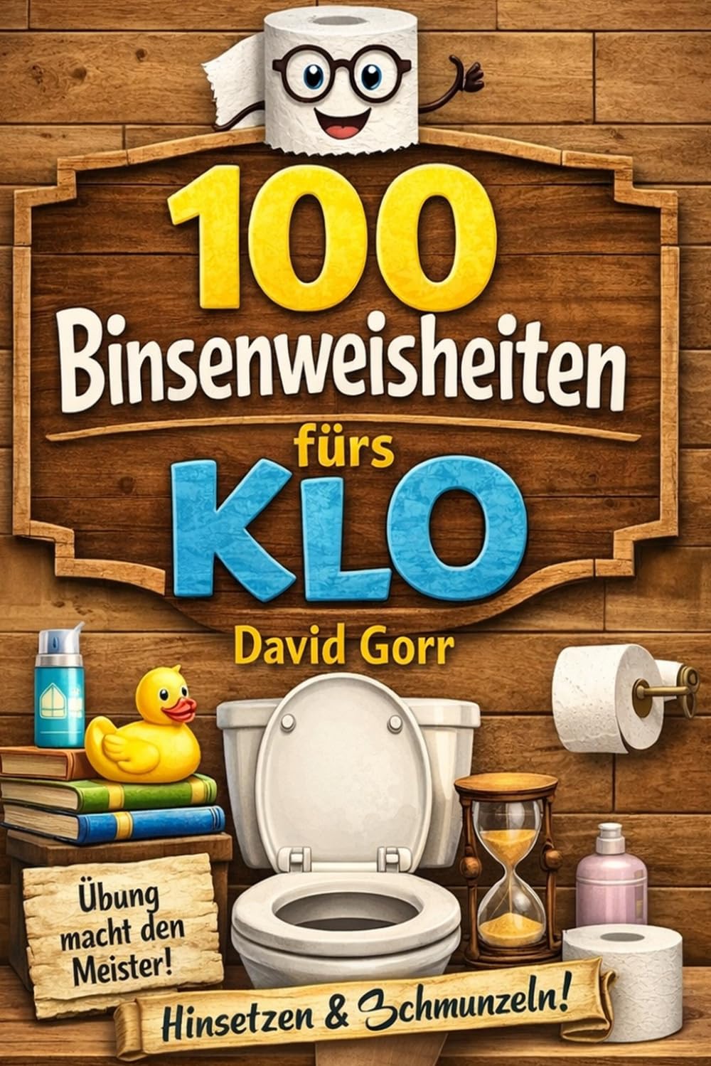 100 Binsenweisheiten fürs Klo