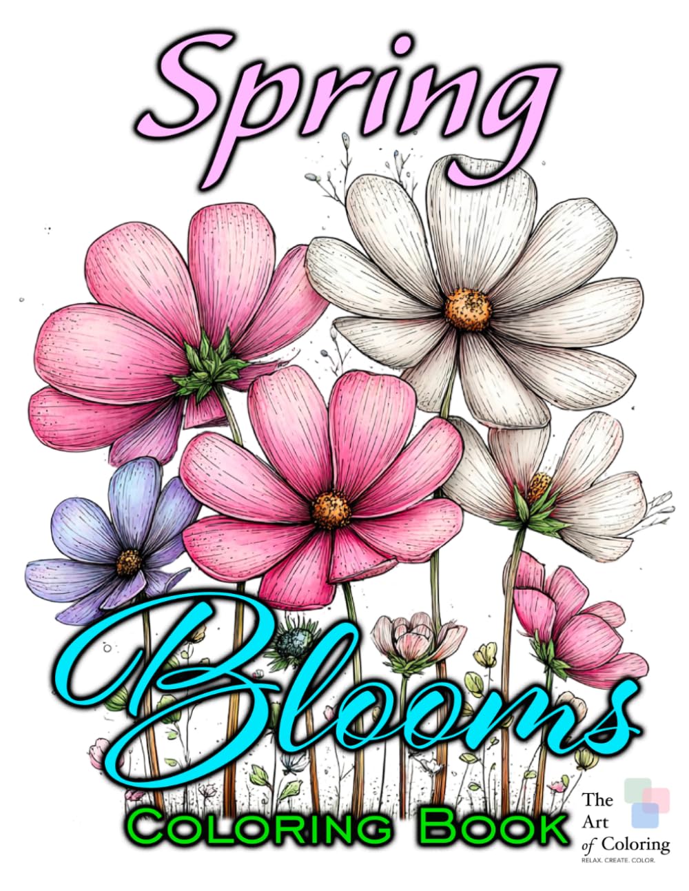 Spring Blooms Coloring Book: A relaxing collection of blooming flowers, garden-inspired pages, and cheerful springtime designs to color and enjoy.