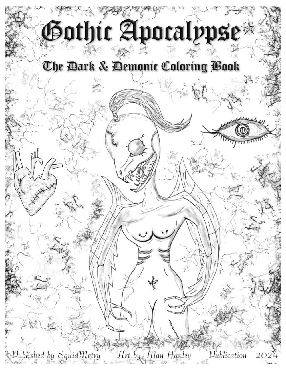 Gothic Apocalypse The Dark & Demonic Coloring Book: 69+ Original Sinful Pages of Breathtaking & Rebelling Alt Art Illustrations