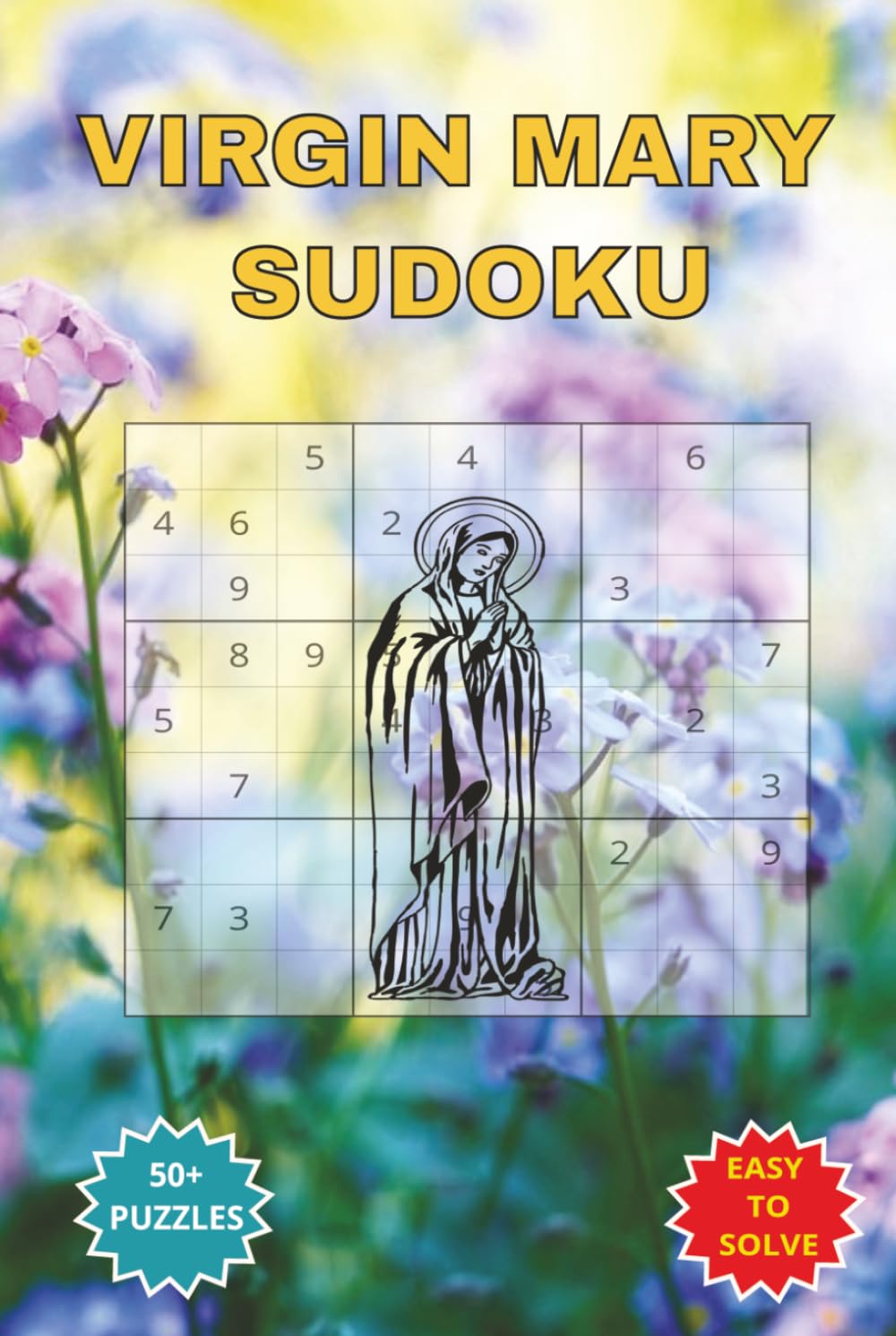 VIRGIN MARY SUDOKU: A Faith inspired Puzzle Book of Peace and Reflection. Created for Catholic Christians, Religious Priests, Reverend Fathers, ... inches 110 pages 50+ Puzzles with solutions
