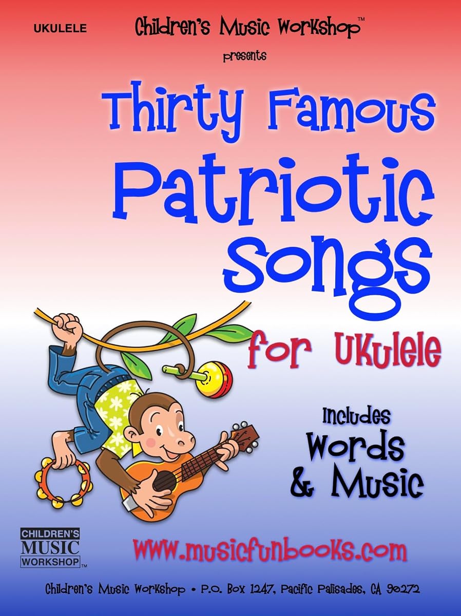 Thirty Famous Patriotic Songs for Ukulele: Easy & Intermediate Solos Especially Arranged for Ukulele with Melody, Chords and Lyrics (Ukulele Books by Music Fun Books)