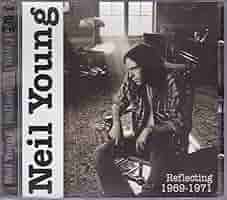 ニール・ヤングNeil Young Reflecting 1969-1971 Neil Young