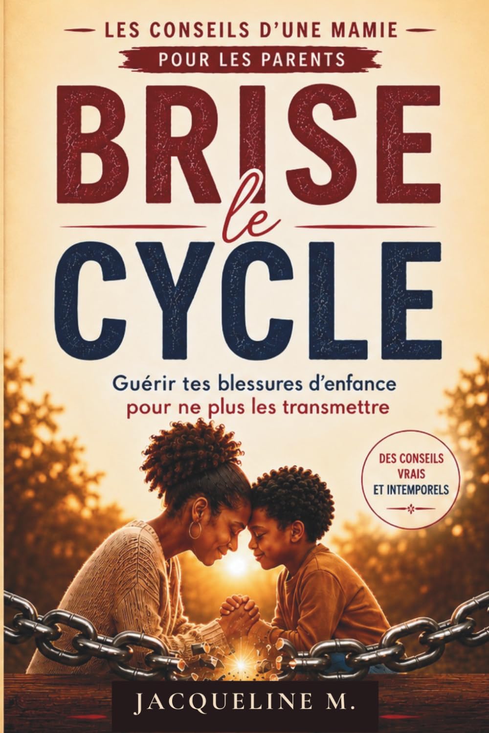 BRISE LE CYCLE: Guérir tes blessures d’enfance pour ne plus les transmettre